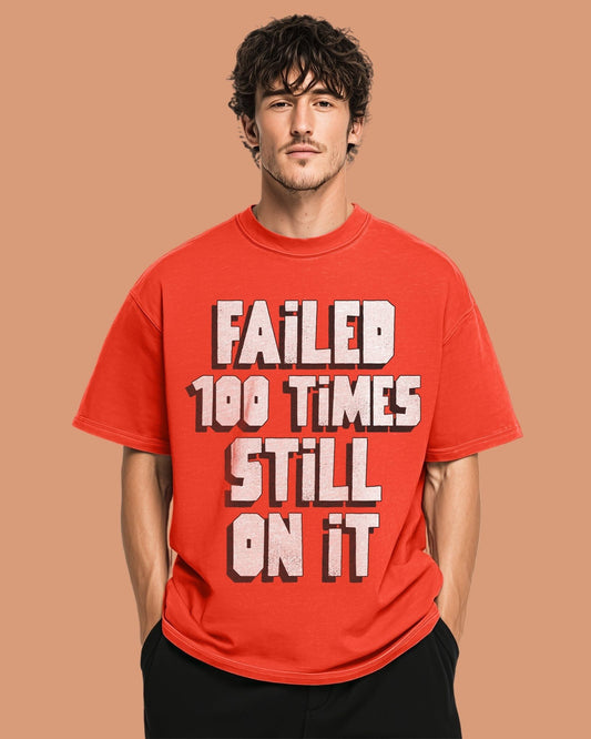 Failed 100 Times Still On It Oversized Tee